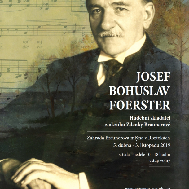 Výstava J. B. Foerster. Hudební skladatel z okruhu Zdenky Braunerové Výstava J. B. Foerster. Hudební skladatel z okruhu Zdenky Braunerové ve Středočeském muzeu v Roztokách u Prahy