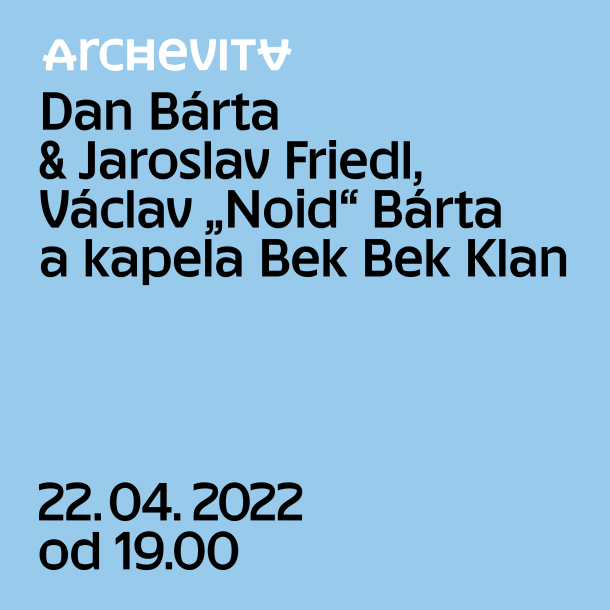 Koncert Dan Bárta & Václav „Noid“ Bárta Archevita