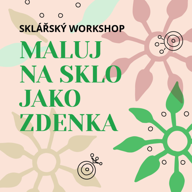 Sklářský workshop Maluj na sklo jako Zdenka ve Středočeském muzeu v Roztokách u Prahy