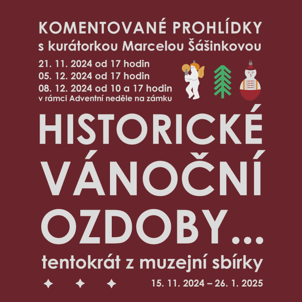 Komentovaná prohlídka výstavy Historické vánoční ozdoby... tentokrát z muzejní sbírky Komentovaná prohlídka výstavy Historické vánoční ozdoby... tentokrát z muzejní sbírky