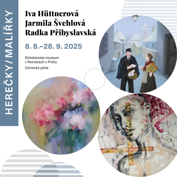 Výstava Herečky/Malířky. Iva Hüttnerová, Jarmila Švehlová, Radka Přibyslavská