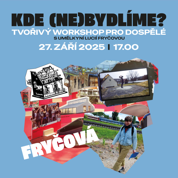 Kde (ne)bydlíme? | doprovodný program k výstavě Město pro každého? Kde (ne)bydlíme? | doprovodný program k výstavě Město pro každého?