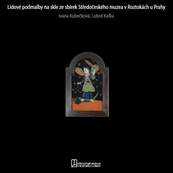 Lidové podmalby na skle ze sbírek Středočeského muzea v Roztokách u Prahy